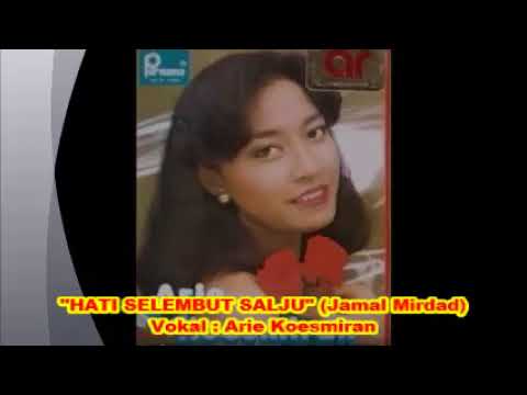 (1,055) Arie Koesmiran _ HATI SELEMBUT SALJU (Jamal Mirdad) _ Lagu Tahun 1980an