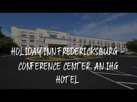 Holiday Inn Fredericksburg - Conference Center, an IHG Hotel Review - Fredericksburg , United States