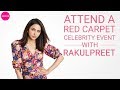 Attend A Red Carpet Celebrity Event With Rakul Preet Singh