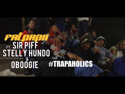 Fatpapii ft. Gwoppy Sir Piff , Stelly Hundo & Oboogie - Trapaholics (Dir. By Kapomob Films)