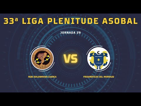 33ª Liga Plenitude ASOBAL J29: REBI Balonmano Cuenca - Frigoríficos del Morrazo 31-27