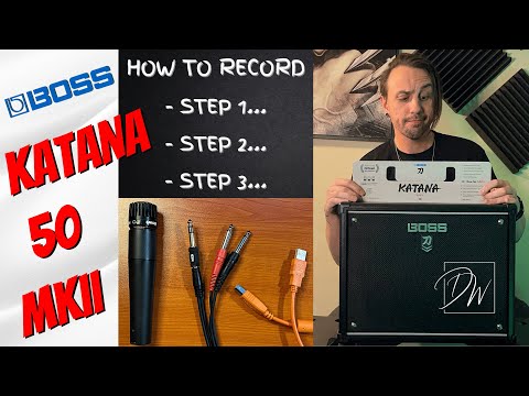 3 Ways To Record Your Katana 50 MKII And Use Stereo Effects - BOSS Amp