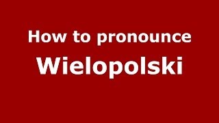 How to pronounce Wielopolski