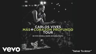 Carlos Vives - Salvar Tu Amor (En Vivo Desde Santa Marta)[Cover Audio]