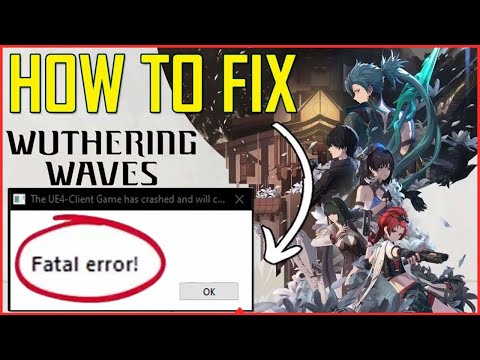 Solved ✔️ Wuthering Waves Fatal Error UE4 Client Game has Crashed