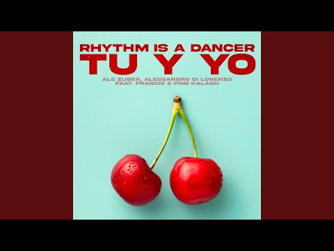 Rhythm Is A Dancer (Tu Y Yo) (feat. Francis, Psm Kalash)