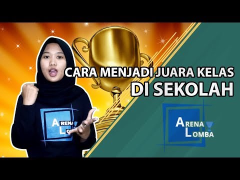 12 Cara Menjadi Juara Kelas di Sekolah ✔️| ArenaLomba | Juara