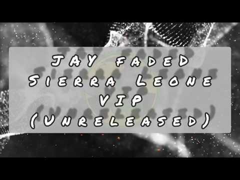 Jay Faded - Sierra Leone VIP (UNRELEASED)