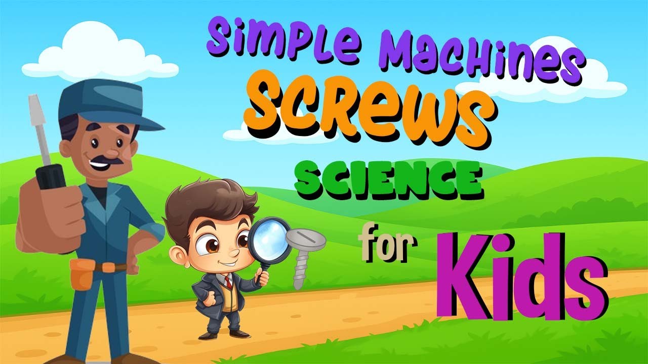 Simple Machines -  Screws | Science for Kids