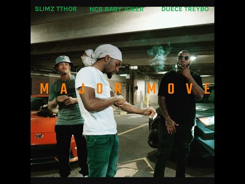 NCB Baby Joker, Slimz Tthor, Duece Treybo - MAJOR MOVE
