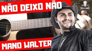 Não deixo não - Mano Walter / Violão Tutorial