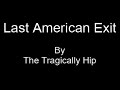 The Tragically Hip - Last American Exit  (Karaoke)