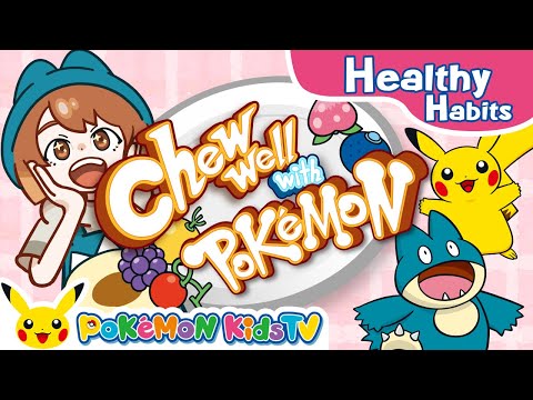 Chew Well With Pokémon | Pokémon Song | Original Kids Song | Pokémon Kids TV