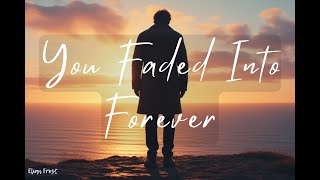 Download lagu Elian Frost – You Faded Into Forever (A Heartbreaking Song About Love Lost) mp3