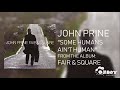 John Prine - Some Humans Ain't Human - Fair & Square