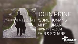 John Prine - Some Humans Ain&#39;t Human - Fair &amp; Square