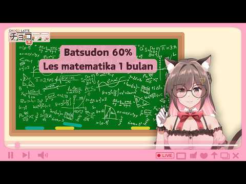 【Batsudon 60% - Choco Latte Vtuber】1 bulan ngajar, day 4 woii,  kelas sore 1 jam aja cik