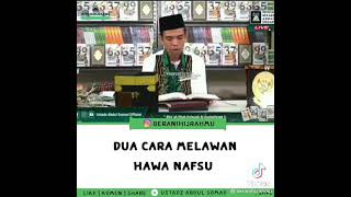 Download lagu Dua Cara Melawan hawa nafsu - Ustadz Abdul Somad mp3