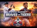 Atlanta Braves Vs Detroit Tigers 2026 Spring Training MLB BCR Play By Play Watch Party