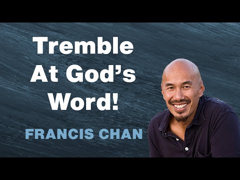 Wanting to Be a Disciple Who Trembles At the Word of God! Francis Chan