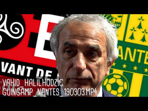 VAHID HALILHODZIC RÉAGIT APRÈS GUINGAMP - NANTES (0-0) / Ligue 1 - 3 mars 2019