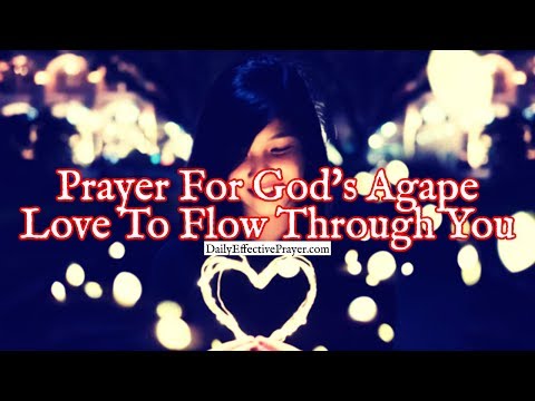 Prayer For God's Agape Love To Flow Through You | Inspirational Prayers Video