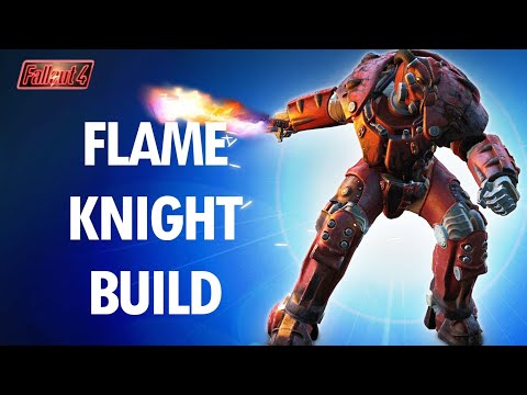 Fallout 4: How To Make an OP FLAME KNIGHT Build...