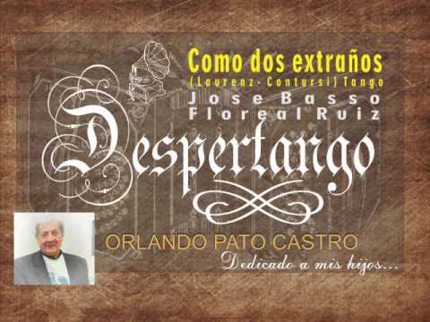 Como dos extraños(Laurenz Contursi) Tango Jose Basso con Floreal Ruiz - Despertango
