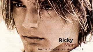 Ricky Martin - Dónde estarás (versión corta)