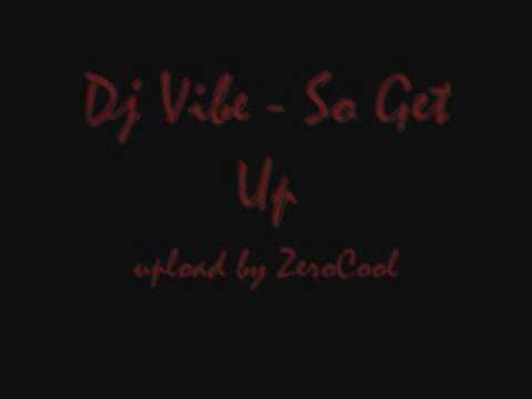Dj Vibe - So Get Up