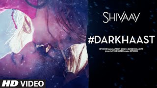 DARKHAAST Video Song   SHIVAAY  Arijit Singh &