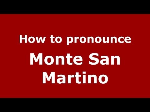 How to pronounce Monte San Martino (Italian/Italy) - PronounceNames.com