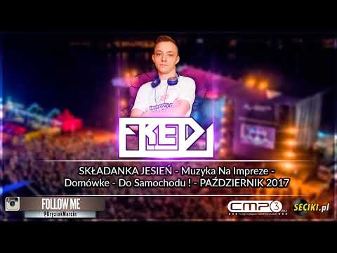 Fredi - SKŁADANKA JESIEŃ - Muzyka Na Impreze - Domówke - Do Samochodu ! - PAŹDZIERNIK 2017