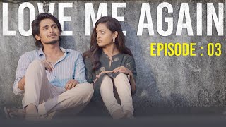 Ep-3 Love me again | Smeha | Karthikeyan DK | Veyilon Entertainment