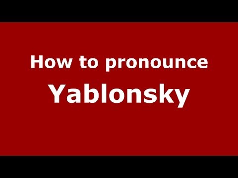 How to pronounce Yablonsky (Russian/Russia) - PronounceNames.com