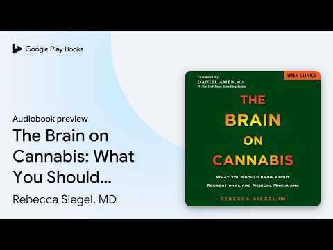 The Brain on Cannabis: What You Should Know… by Rebecca Siegel, MD · Audiobook preview