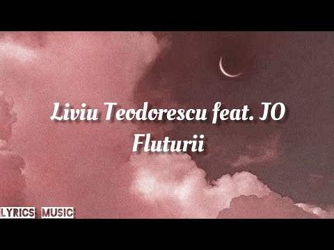 Liviu Teodorescu feat. JO - Fluturii (Versuri/ Lyrics)