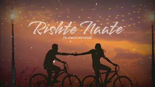 Rishte Naate Song (Slowed &amp; Reverb) |Song Rahat Fateh Ali Khan, Suzanne Demello |