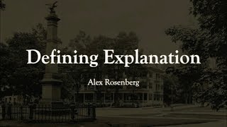 Defining Explanation: Alex Rosenberg