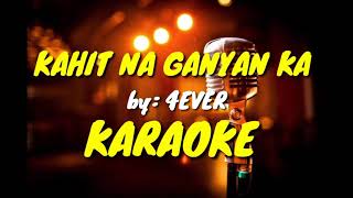 Download lagu KAHIT NA GANYAN KA by. 4EVER - KARAOKE mp3