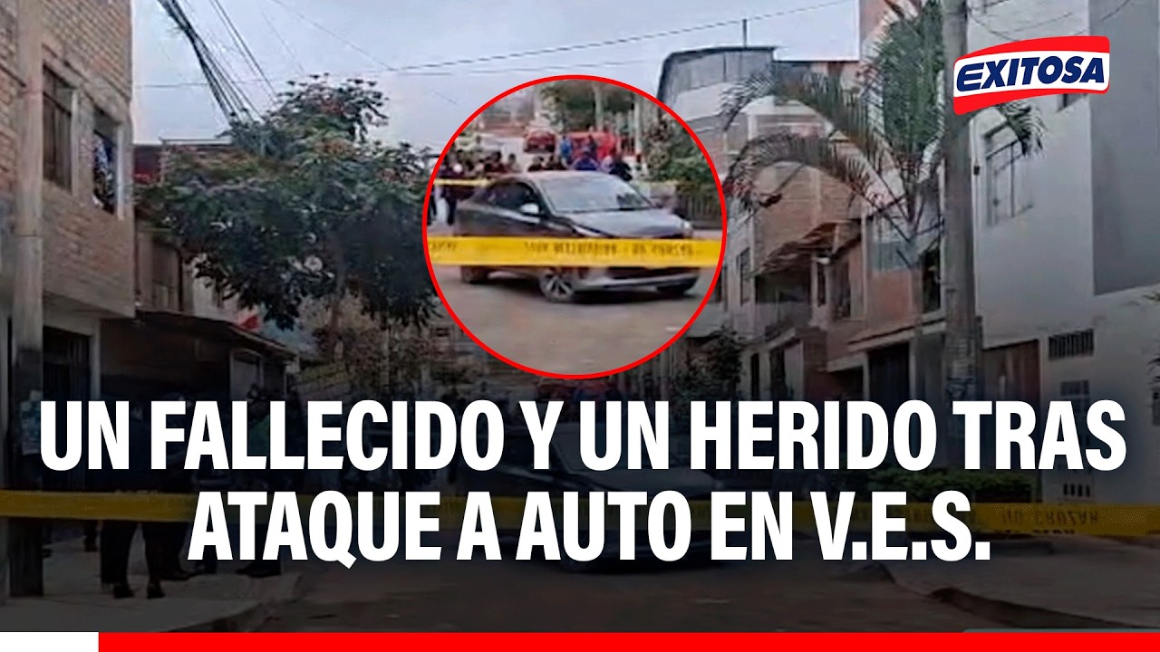 🔴🔵 Villa el Salvador: Ataque armado contra un auto deja una persona fallecida y otra herida