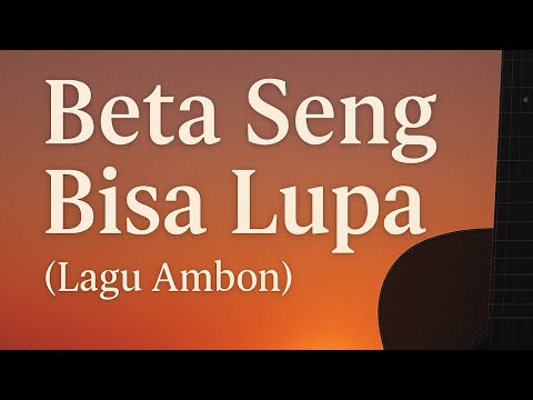 BETA SENG BISA LUPA – Lagu Cinta Ambon Akustik Penuh Rasa