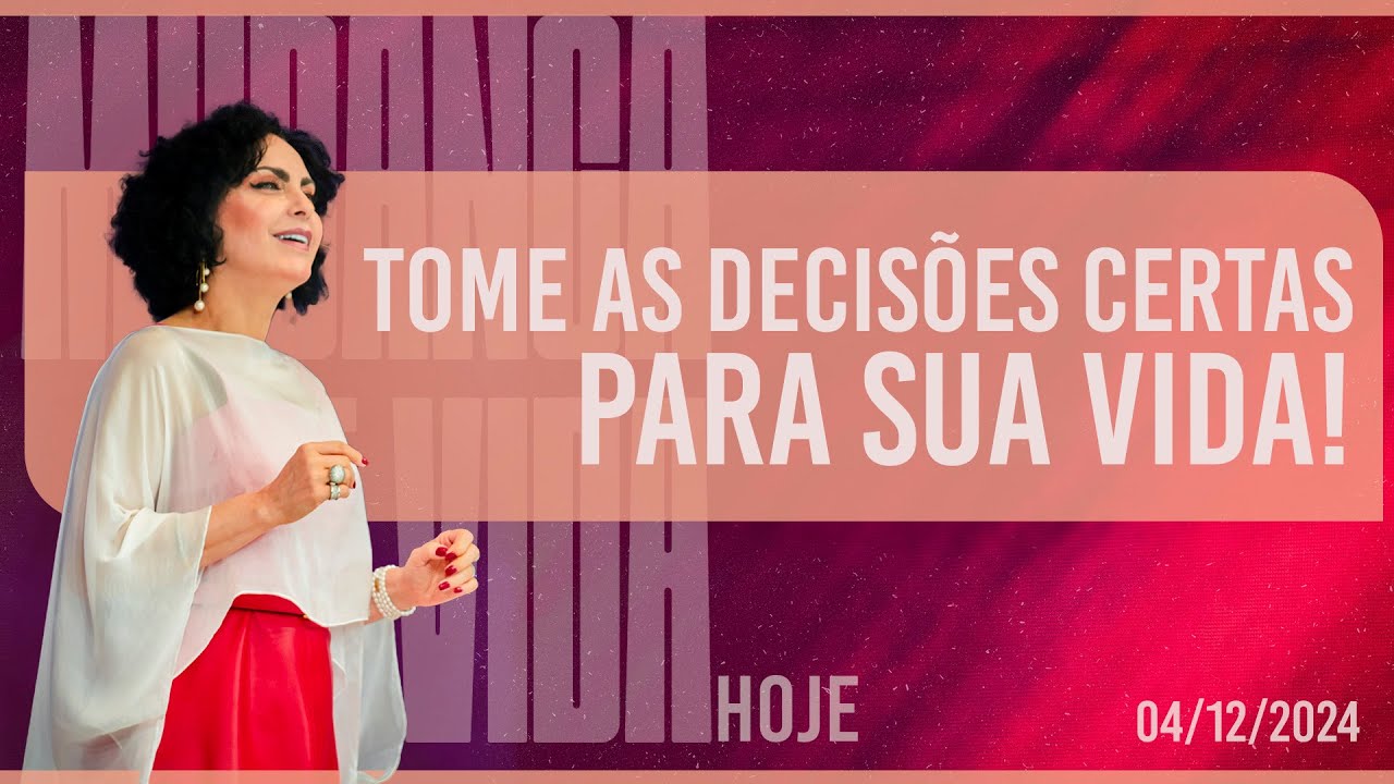 Tome as decisões certas para sua vida || Mudança de Vida Hoje