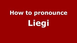 How to pronounce Liegi