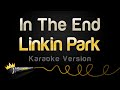 Linkin Park In The End Karaoke Version