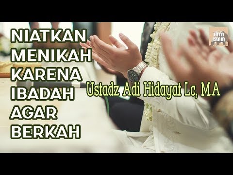 Menikah Karena Allah SWT, Insya Allah Berkah - Ustadz Adi Hidayat, Lc, MA
