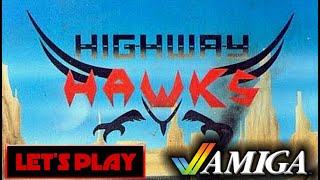 LET'S PLAY: HIGHWAY HAWKS (AMIGA - With Commentary)