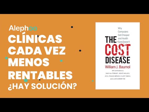 Clínicas cada vez menos rentables. Cost Disease