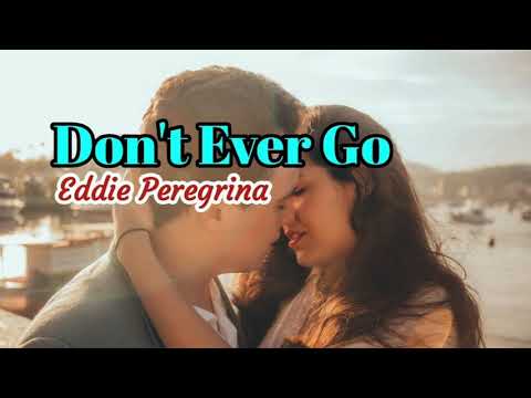 Don't Ever Go  - Eddie Peregrina lyrics