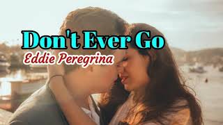 Download lagu Don't Ever Go - Eddie Peregrina lyrics mp3 Download lagu Don't Ever Go - Eddie Peregrina lyrics mp3